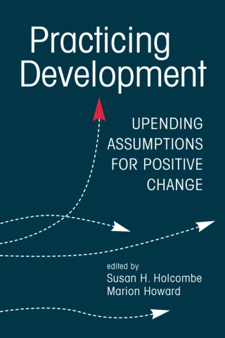Cover image: Practicing Development: Upending Assumptions for Positive Change 1st edition 9781626378001