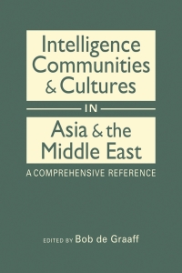 Cover image: Intelligence Communities and Cultures in Asia and the Middle East: A Comprehensive Reference 1st edition 9781626378896