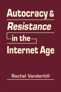 Imagen de portada: Autocracy and Resistance in the Internet Age 1st edition 9781626378995