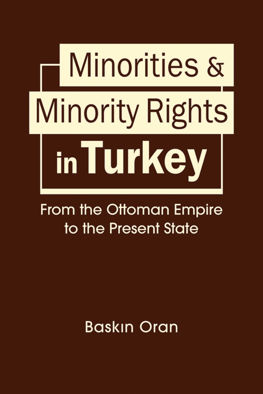 Minorities and Minority Rights in Turkey: From the Ottoman Empire to the Present State 1st Edition