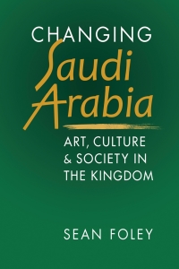 Cover image: Changing Saudi Arabia: Art, Culture, and Society in the Kingdom 1st edition 9781626379862