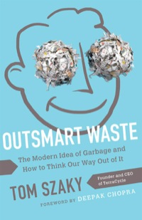 Cover image: Outsmart Waste: The Modern Idea of Garbage and How to Think Our Way Out of It 1st edition 9781626560246