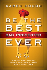 Cover image: Be the Best Bad Presenter Ever: Break the Rules, Make Mistakes, and Win Them Over 1st edition 9781626560475
