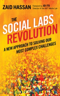 Cover image: The Social Labs Revolution: A New Approach to Solving our Most Complex Challenges 1st edition 9781626560734