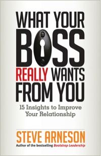 Cover image: What Your Boss Really Wants from You: 15 Insights to Improve Your Relationship 1st edition 9781626560772