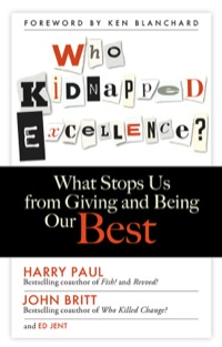 Cover image: Who Kidnapped Excellence?: What Stops Us from Giving and Being Our Best 1st edition 9781626560871