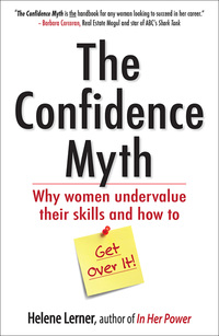 Cover image: The Confidence Myth: Why Women Undervalue Their Skills, and How to Get Over It 1st edition 9781626562028