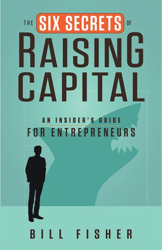 Cover image: The Six Secrets of Raising Capital 1st edition 9781626562394