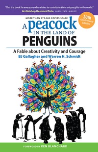 Cover image: A Peacock in the Land of Penguins: A Fable about Creativity and Courage 4th edition 9781626562431