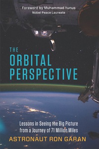Cover image: The Orbital Perspective: Lessons in Seeing the Big Picture from a Journey of 71 Million Miles 1st edition 9781626562462