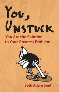 Cover image: You, Unstuck: You Are the Solution to Your Greatest Problem 1st edition 9781626563469