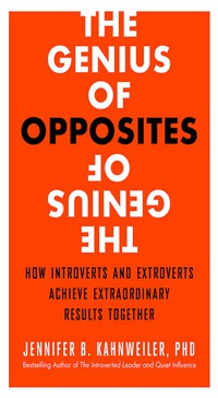 Cover image: The Genius of Opposites: How Introverts and Extroverts Achieve Extraordinary Results Together 1st edition 9781626563056
