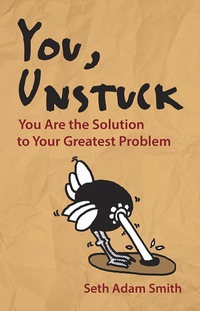 Cover image: You, Unstuck: You Are the Solution to Your Greatest Problem 1st edition 9781626563469