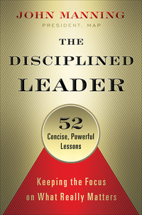 Cover image: The Disciplined Leader: Keeping the Focus on What Really Matters 1st edition 9781626563254