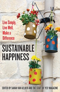 Cover image: Sustainable Happiness: Live Simply, Live Well, Make a Difference 1st edition 9781626563292
