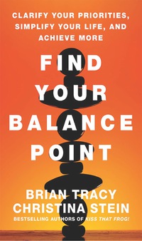 Cover image: Find Your Balance Point: Clarify Your Priorities, Simplify Your Life, and Achieve More 1st edition 9781626565722