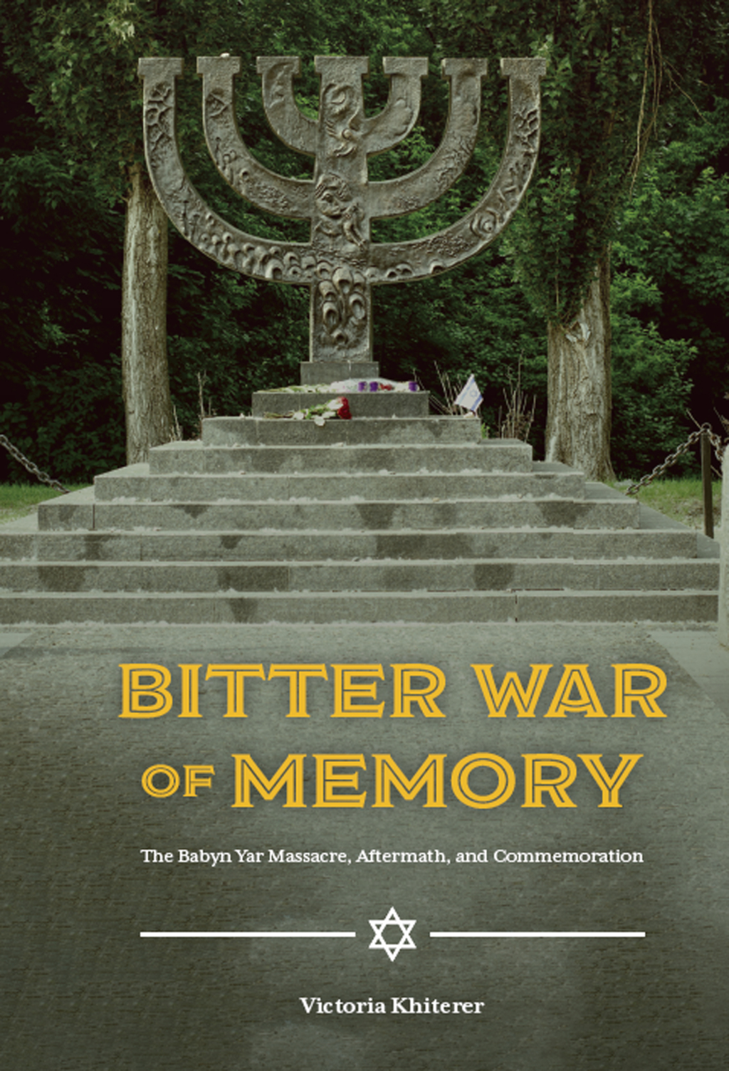 Bitter War of Memory The Babyn Yar Massacre, Aftermath, and Commemoration