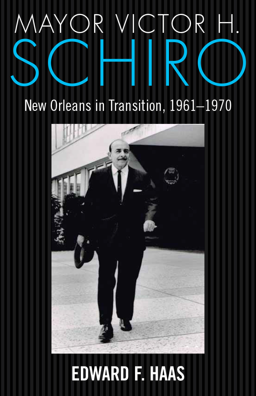 Mayor Victor H. Schiro New Orleans in Transition, 1961–1970