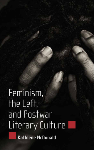 Imagen de portada: Feminism, the Left, and Postwar Literary Culture 9781628460667