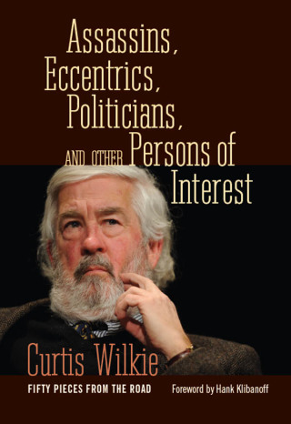 Cover image: Assassins, Eccentrics, Politicians, and Other Persons of Interest 9781628461268