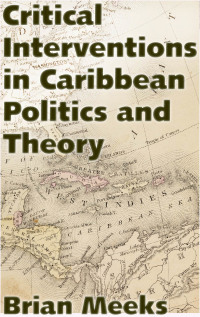 Omslagafbeelding: Critical Interventions in Caribbean Politics and Theory 9781496825650