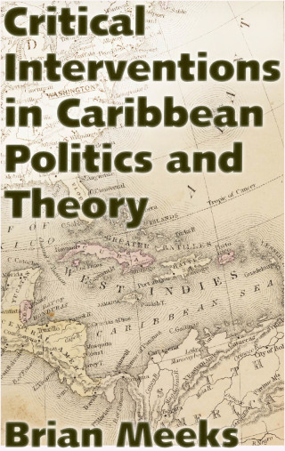 Cover image: Critical Interventions in Caribbean Politics and Theory 9781496825650