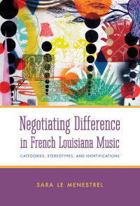 Imagen de portada: Negotiating Difference in French Louisiana Music 9781628461459