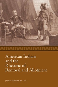 Cover image: American Indians and the Rhetoric of Removal and Allotment 9781628461961