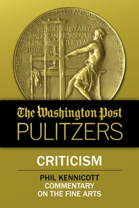 Cover image: The Washington Post Pulitzers: Phil Kennicott, Criticism