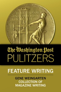 Cover image: The Washington Post Pulitzers: Gene Weingarten, Feature Writing