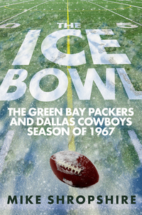 Titelbild: The Ice Bowl: The Green Bay Packers and Dallas Cowboys Season of 1967