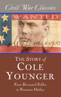 Imagen de portada: The Story of Cole Younger (Civil War Classics): From Decorated Soldier to Notorious Outlaw