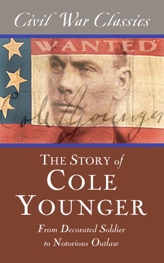 Cover image: The Story of Cole Younger (Civil War Classics) 9781626818378