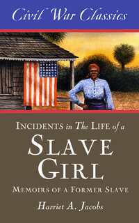 Omslagafbeelding: Incidents in the Life of a Slave Girl (Civil War Classics): A Memoir of a Former Slave