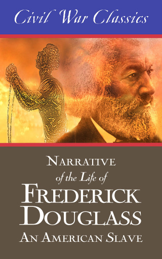 Cover image: Narrative of the Life of Frederick Douglass: An American Slave (Civil War Classics) 9781626818347
