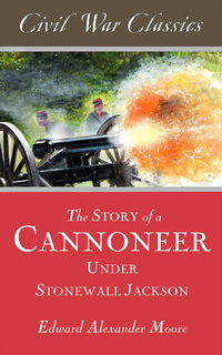 Omslagafbeelding: The Story of a Cannoneer Under Stonewall Jackson (Civil War Classics)