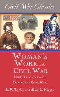Imagen de portada: Women's Work in the Civil War (Civil War Classics): Profiles in Strength During the Civil War
