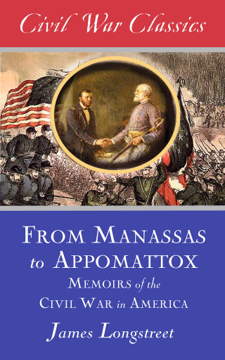 Cover image: From Manassas to Appomattox (Civil War Classics) 9781626816954