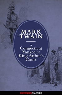 Imagen de portada: A Connecticut Yankee in King Arthur’s Court (Diversion Illustrated Classics)
