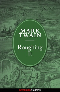 Cover image: Roughing It (Diversion Illustrated Classics)