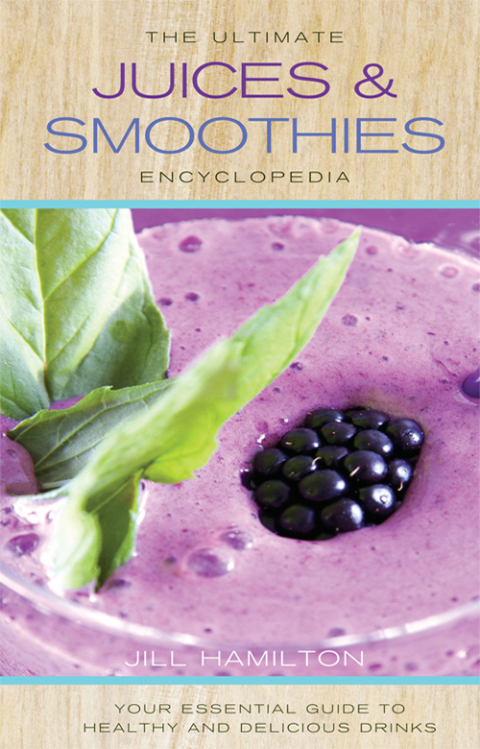 The Ultimate Juices and Smoothies Encyclopedia - FULL INSTANT DOWNLOAD | PDF DOCX EPUB