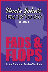Cover image: Uncle John's Facts to Go Fads & Flops