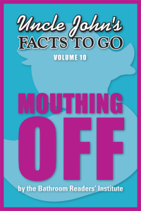 Cover image: Uncle John's Facts to Go Mouthing Off