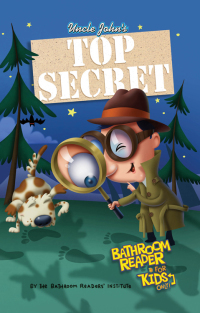 Cover image: Uncle John's Top Secret Bathroom Reader For Kids Only! Collectible Edition 9781626860476