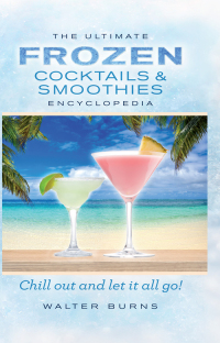 Cover image: The Ultimate Frozen Cocktails & Smoothies Encyclopedia 9781626864344