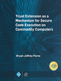 Immagine di copertina: Trust Extension as a Mechanism for Secure Code Execution on Commodity Computers 9781627054775
