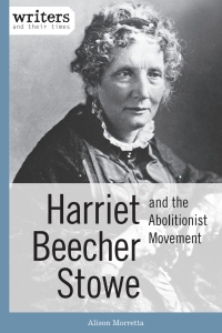 Cover image: Harriet Beecher Stowe and the Abolitionist Movement 9781627128032
