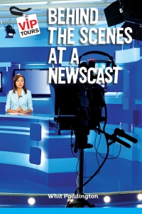Omslagafbeelding: Behind the Scenes at a Newscast 9781627130318