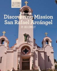 Imagen de portada: Discovering Mission San Rafael Arcángel 9781627130585