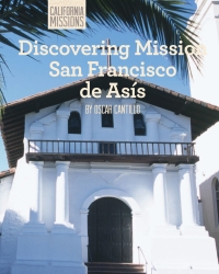 Cover image: Discovering Mission San Francisco de Asís 9781627130615